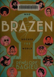 Cover of Brazen: Rebel Ladies Who Rocked the World