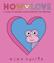 Cover of How to Love: A Guide to Feelings & Relationships for Everyone