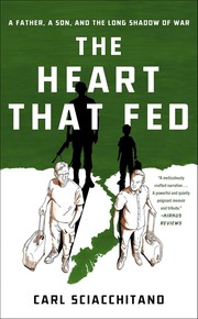 Cover of The Heart That Fed: A Father, a Son, and the Long Shadow of War